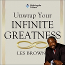 Unwrap Your Infinite Greatness: W.R.A.P. by Les Brown