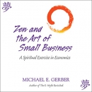 Zen and the Art of Small Business by Michael Gerber