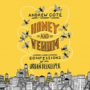 Honey and Venom: Confessions of an Urban Beekeeper by Andrew Cote