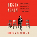 Begin Again by Eddie S. Glaude, Jr.