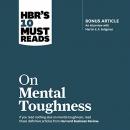 HBR's 10 Must Reads on Mental Toughness by Harvard Business Review