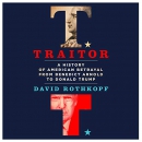 Traitor: A History of American Betrayal by David Rothkopf