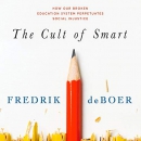 The Cult of Smart by Fredrik deBoer