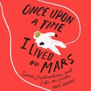 Once Upon a Time I Lived on Mars by Kate Greene