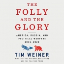 The Folly and the Glory by Tim Weiner