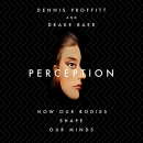 Perception: How Our Bodies Shape Our Minds by Dennis Proffitt