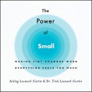 The Power of Small by Trish Leonard-Curtin