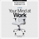 9 to 5: Your Mind at Work by Scientific American