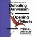 Defeating Darwinism by Opening Minds by Phillip E. Johnson