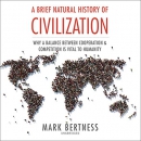 A Brief Natural History of Civilization by Mark Bertness