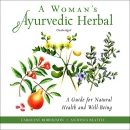 A Woman's Ayurvedic Herbal by Caroline Robertson
