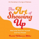 The Art of Showing Up by Rachel Wilkerson Miller