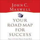 Your Road Map for Success by John C. Maxwell