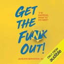 Get the Funk Out!: Stuff Happens, What to Do Next! by Janeane Bernstein
