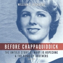 Before Chappaquiddick by William C. Kashatus