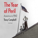 The Year of Peril: America in 1942 by Tracy Campbell