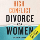 High-Conflict Divorce for Women by Debra Doak