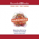 Hardiness: Making Stress Work for You to Achieve Your Life Goals by Steven Stein