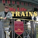 My Life With Trains: Memoir of a Railroader by Jim McClellan