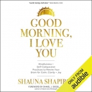 Good Morning, I Love You by Shauna Shapiro