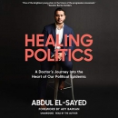 Healing Politics by Abdul El-Sayed