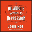 The Hilarious World of Depression by John Moe