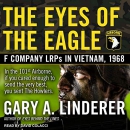 The Eyes of the Eagle: F Company LRPs in Vietnam, 1968 by Gary A. Linderer