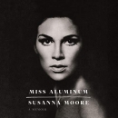 Miss Aluminum by Susanna Moore