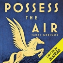 Possess the Air by Taras Grescoe