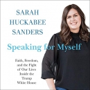 Speaking for Myself by Sarah Huckabee Sanders