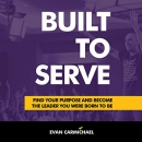 Built to Serve by Evan Carmichael