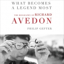 What Becomes a Legend Most: A Biography of Richard Avedon by Philip Gefter