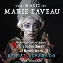 The Magic of Marie Laveau by Denise Alvarado
