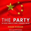 The Party: The Secret World of China's Communist Rulers by Richard McGregor