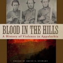 Blood in the Hills: A History of Violence in Appalachia by Bruce E. Stewart
