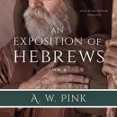 An Exposition of Hebrews, Vol. 2 by Arthur W. Pink