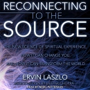 Reconnecting to the Source by Ervin Laszlo