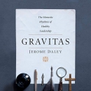 Gravitas: The Monastic Rhythms of Healthy Leadership by Jerome Daley