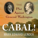 Cabal!: The Plot Against General Washington by Mark Edward Lender