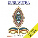 Guru Sutra: The Guru Who Won't Keep Spiritual Secrets by Hingori
