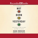 Not Born Yesterday by Hugo Mercier