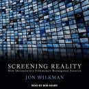 Screening Reality by Jon Wilkman