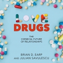 Love Drugs: The Chemical Future of Relationships by Brian D. Earp