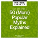 Fact or Fiction 2: 50 (More) Popular Myths Explained by Scientific American