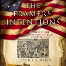 The Framers' Intentions by Robert E. Ross