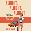 Alright, Alright, Alright by Melissa Maerz