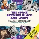 The Space Between Black and White by Esuantsiwa Jane Goldsmith