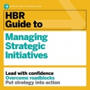 HBR Guide to Managing Strategic Initiatives by Harvard Business Review