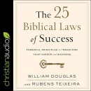 The 25 Biblical Laws of Success by William Douglas