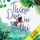 Those Days in Delhi by Yashodhara Lal